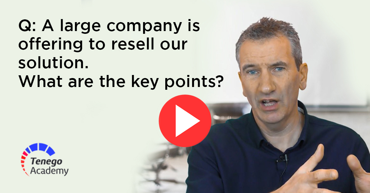 Q: A large company is offering to resell our solution. What are the key points?